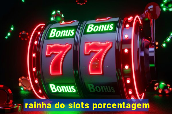 rainha do slots porcentagem